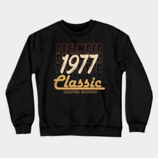 december 1977 birthday Crewneck Sweatshirt